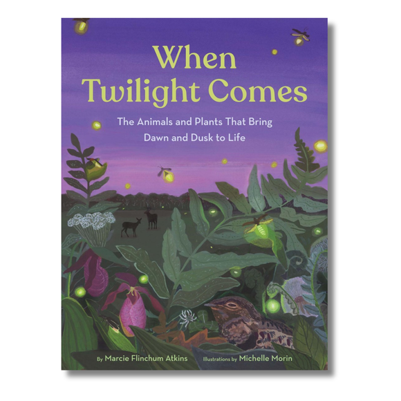 When Twilight Comes: The Animals and Plants That Bring Dawn and Dusk to Life