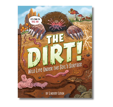 The Dirt!:  Wild Life Under the Soil's Surface