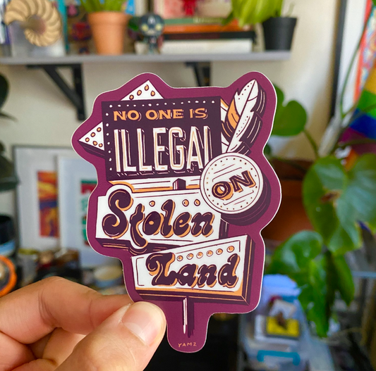 YAMZ: World of Color - No One is Illegal On Stolen Land Sticker