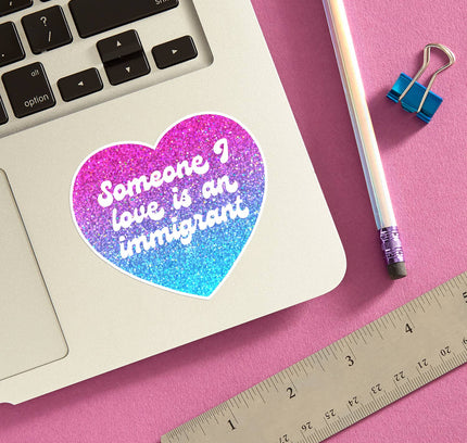 THE FOUND - Someone I Love is an Immigrant Die Cut Sticker