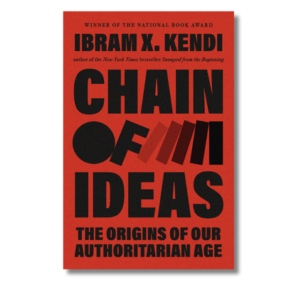 Chain of Ideas:  The Origins of Our Authoritarian Age