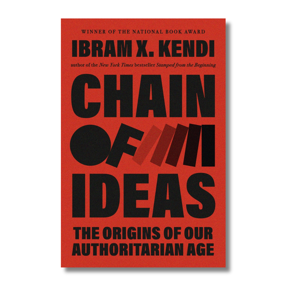 Chain of Ideas:  The Origins of Our Authoritarian Age