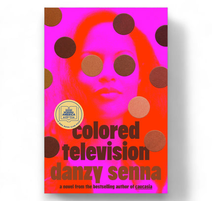 Colored Television (A GMA Book Club Pick) : A Novel