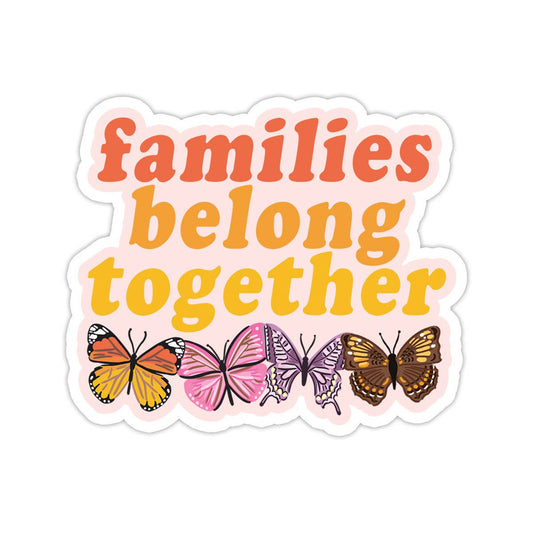 Bloomwolf Studio - Families Belong Together Vinyl Sticker