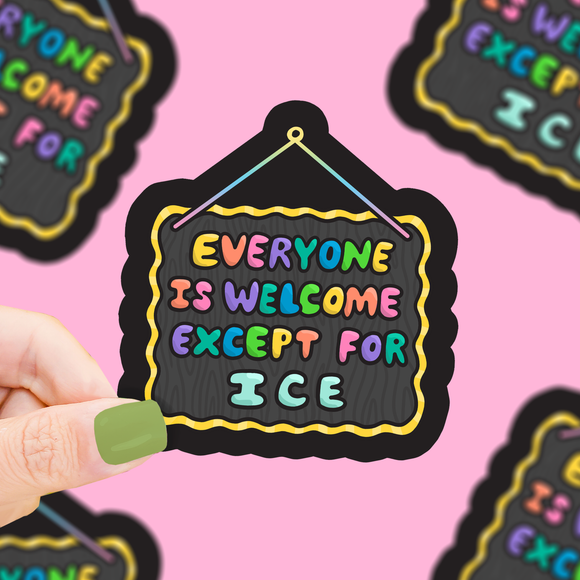 Turtle's Soup - Everyone Is Welcome, Except ICE | Anti-ICE | Vinyl Sticker