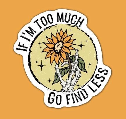 Indigo Maiden - If I'm Too Much Go Find Less Skeleton Sunflower Sticker