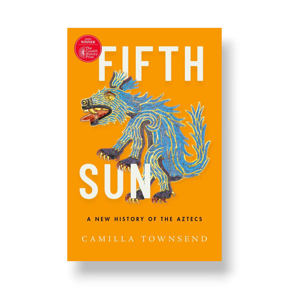 Fifth Sun: A New History of the Aztecs