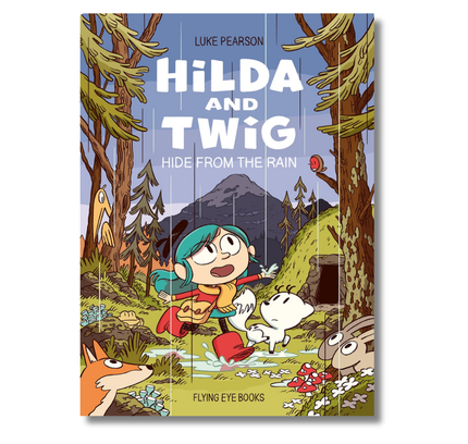 Hilda and Twig Hide from the Rain: Hide from the Rain