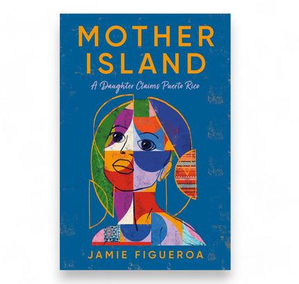 Mother Island : A Daughter Claims Puerto Rico