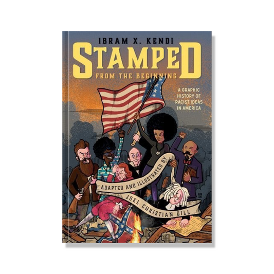 Stamped from the Beginning: A Graphic History of Racist Ideas in America