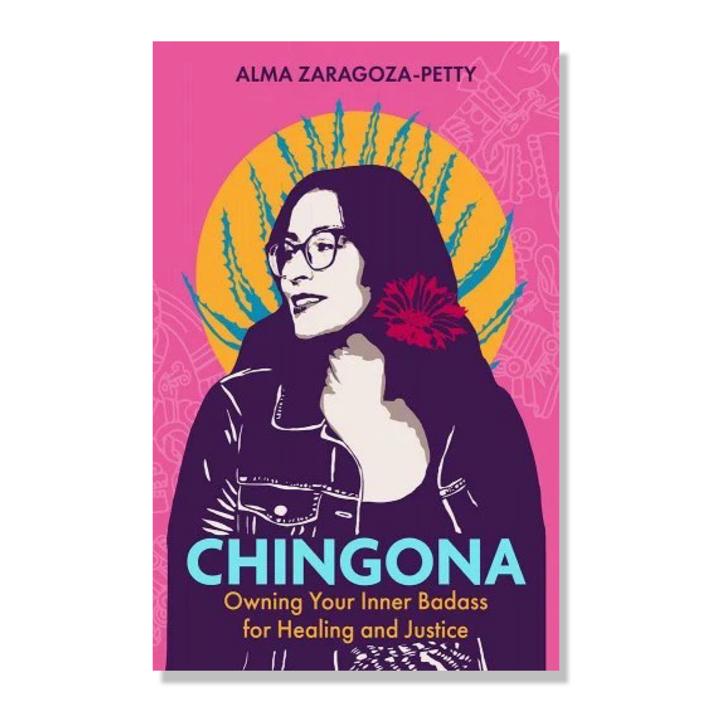 Chingona: Owning Your Inner Badass for Healing and Justice