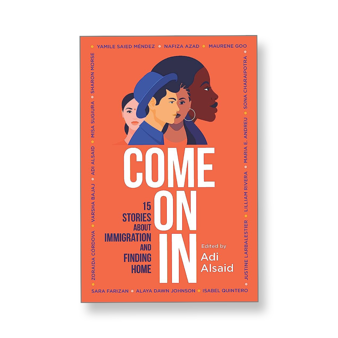 Come on in: 15 Stories about Immigration and Finding Home