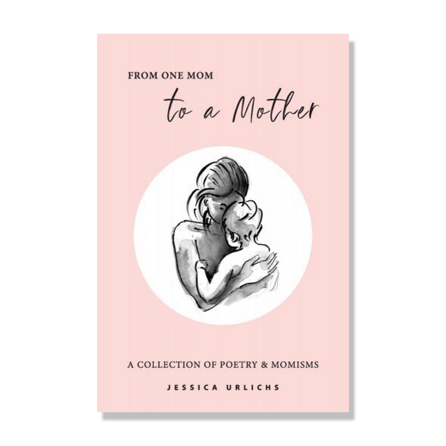 From One Mom to a Mother: Poetry & Momisms