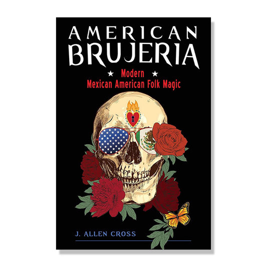 American Brujeria: Modern Mexican American Folk Magic