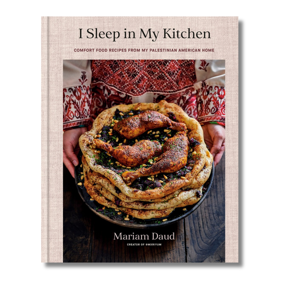 I Sleep in My Kitchen: Comfort Food Recipes from My Palestinian American Home: A Cookbook