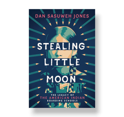 Stealing Little Moon: The Legacy of the American Indian Boarding Schools