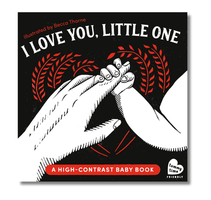 I Love You, Little One: A High-Contrast Baby Book (Black-and-White Tummy Time Book for Visual Stimulation)