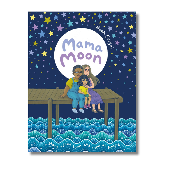 Mama Moon:  A Story About Love and Mental Health