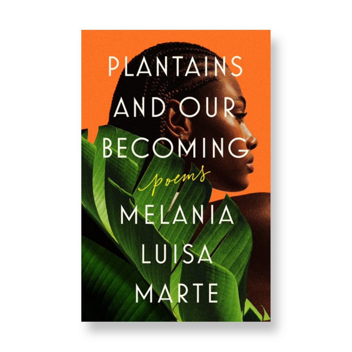 Plantains and Our Becoming: Poems