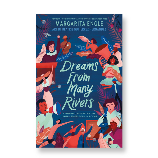 Dreams from Many Rivers : A Hispanic History of the United States Told in Poems