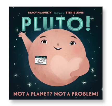 Pluto! : Not a Planet? Not a Problem!