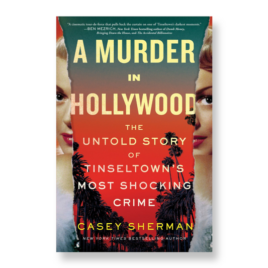 A Murder in Hollywood : The Untold Story of Tinseltown's Most Shocking Crime