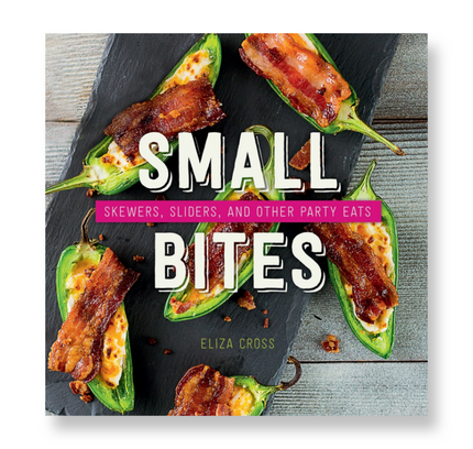 Small Bites : Skewers, Sliders, and Other Party Eats
