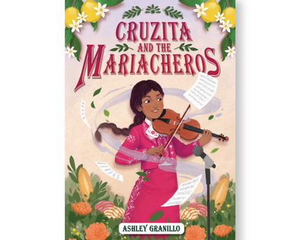 Book cover for 'Cruzita and the Mariacheros' featuring an illustrated image of a young girl with a violin, set against a colorful background with floral elements.