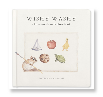 Wishy Washy : A Board Book of First Words and Colors for Growing Minds