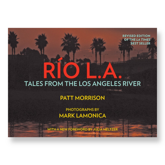 RIO LA : Tales from the Los Angeles River