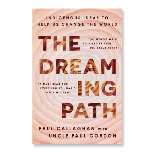 The Dreaming Path : Indigenous Ideas to Help Us Change the World