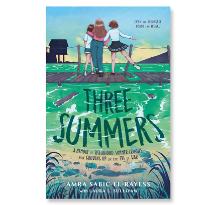Three Summers : A Memoir of Sisterhood, Summer Crushes, and Growing Up on the Eve of War