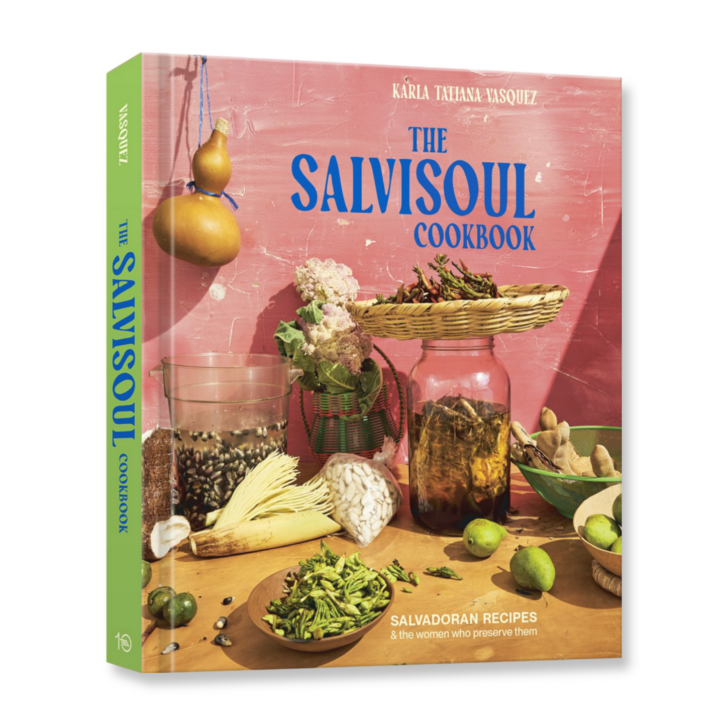 The SalviSoul Cookbook: Salvadoran Recipes and the Women Who Preserve Them