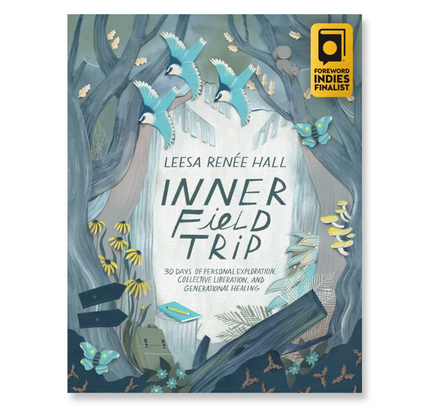 Inner Field Trip : 30 Days of Personal Exploration, Collective Liberation, and Generational Healing