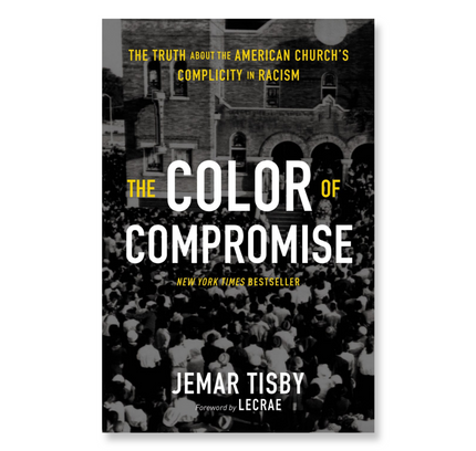 The Color of Compromise : The Truth about the American Church’s Complicity in Racism