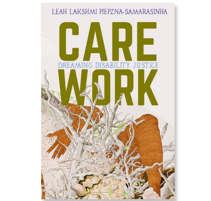 Care Work: Dreaming Disability Justice