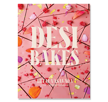 Desi Bakes : 85 Recipes Bringing the Best of Indian Flavors to Western-Style Desserts