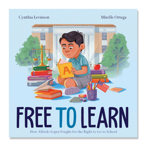 Free to Learn : How Alfredo Lopez Fought for the Right to Go to School
