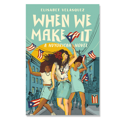 When We Make It: A Nuyorican Novel