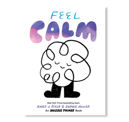 Feel Calm : An Invisible Things Book