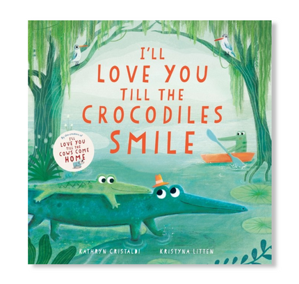 I’ll Love You Till the Crocodiles Smile