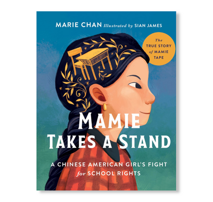 Mamie Takes a Stand : The True Story of Mamie Tape, a Chinese American Girl's Fight for School Rights