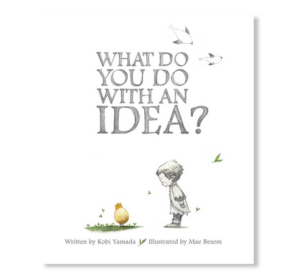 What Do You Do With an Idea