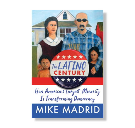 The Latino Century : How America's Largest Minority Is Transforming Democracy