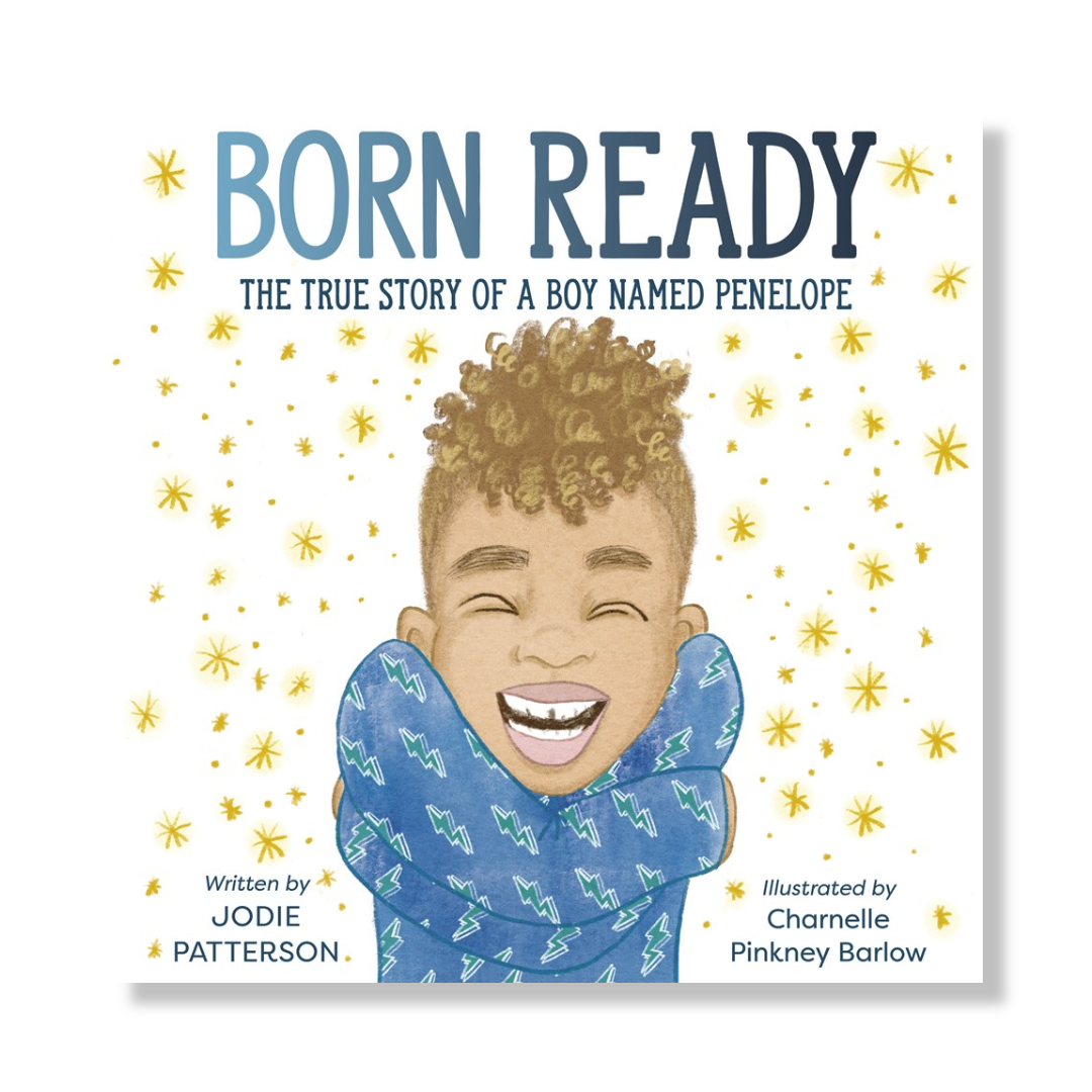 Born Ready : The True Story of a Boy Named Penelope