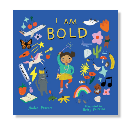 I Am Bold : For Every Kid Who’s Told They're Just Too Much