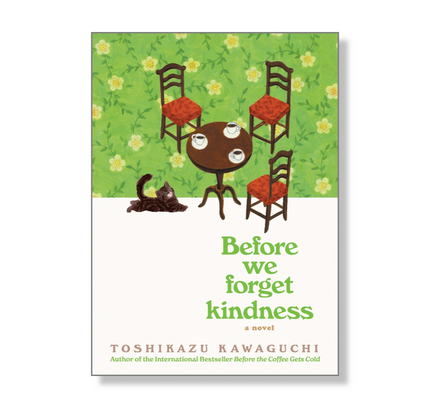 Before We Forget Kindness : A Novel