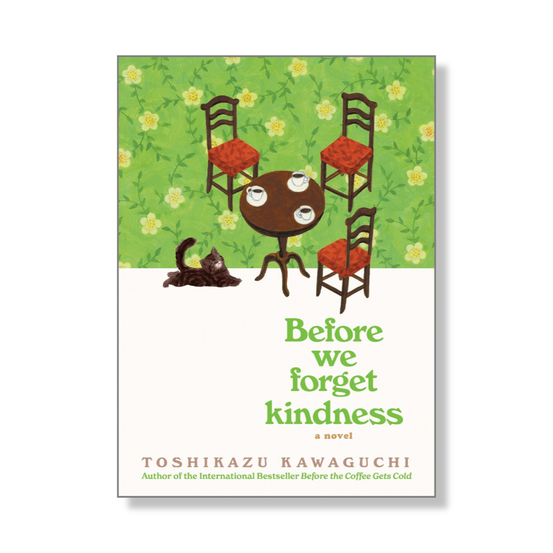 Before We Forget Kindness : A Novel