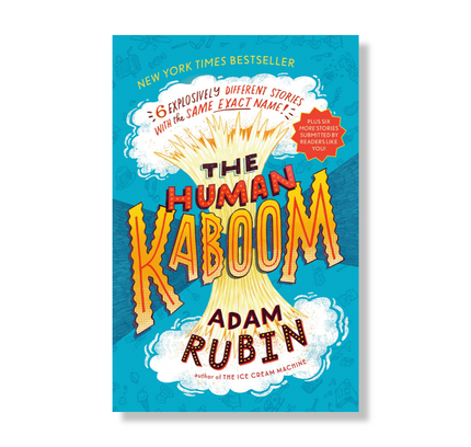 The Human Kaboom : 6 Explosively Different Stories with the Same Exact Name!