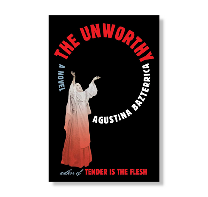 The Unworthy : A Novel